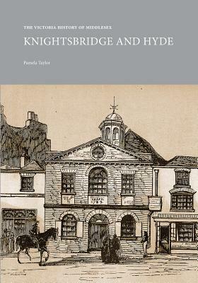 The Victoria History of Middlesex: Knightsbridge and Hyde by Pamela Taylor