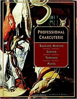 Professional Charcuterie: Sausage Making, Curing, Terrines, and P�tes by David T. Harvey, John Kinsella