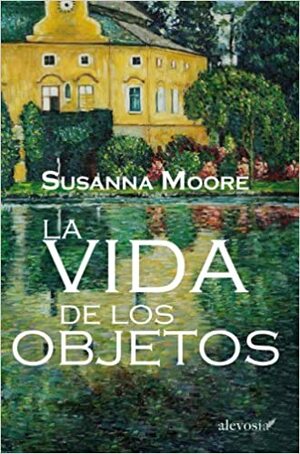 La vida de los objetos by Susanna Moore