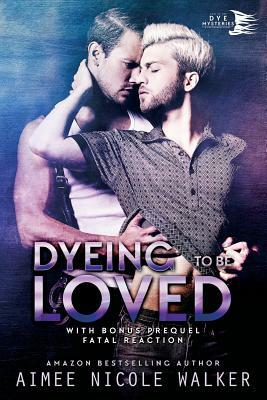 Dyeing to be Loved (Curl Up and Dye Mysteries, #1) by Aimee Nicole Walker