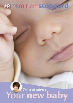 Trusted Advice Your New Baby by Miriam Stoppard