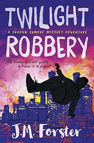 Twilight Robbery by J.M. Forster