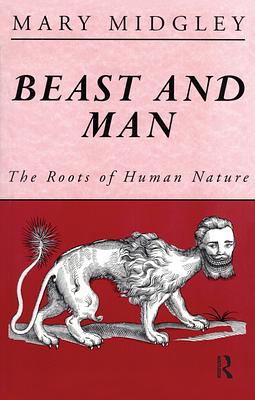 Beast and Man: The Roots of Human Nature by Mary Midgley