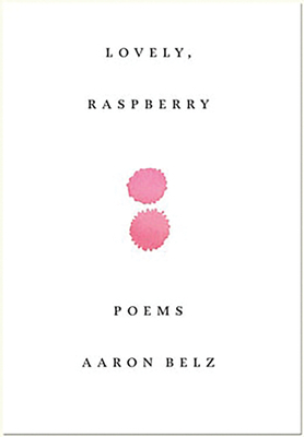 Lovely, Raspberry by Aaron Belz