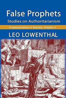 False Prophets: Studies on Authoritarianism by Leo Lowenthal