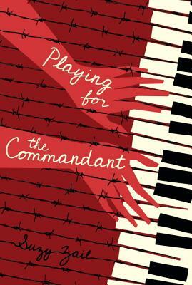 Playing for the Commandant by Suzy Zail