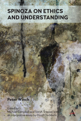 Spinoza on Ethics and Understanding by Peter Winch
