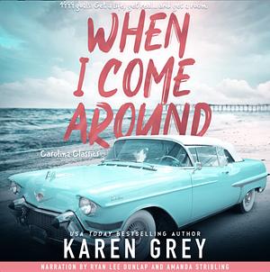 When I Come Around by Karen Grey