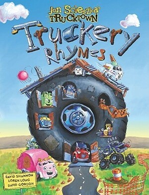 Truckery Rhymes by Loren Long, Jon Scieszka, David Shannon