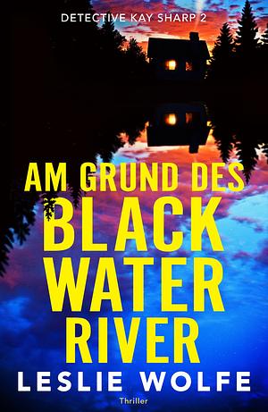 Am Grund des Blackwater River by Leslie Wolfe, Jasmine Hofmann