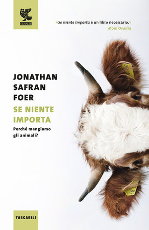 Se niente importa: Perché mangiamo gli animali? by Jonathan Safran Foer, Irene Abigail Piccinini