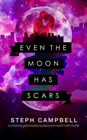 Even the Moon Has Scars by Steph Campbell