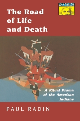 The Road of Life and Death: A Ritual Drama of the American Indians by Paul Radin