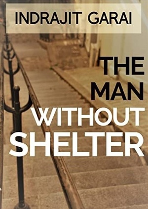 The Man Without Shelter  by Indrajit Garai