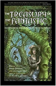 Treasury of the Fantastic: Romanticism to the Early Twentieth Century Literature by Peter S. Beagle, David Sandner, Jacob Weisman