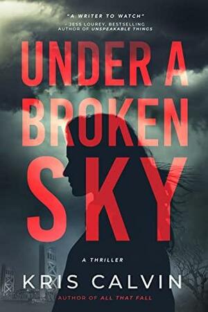 Under a Broken Sky by Kris Calvin