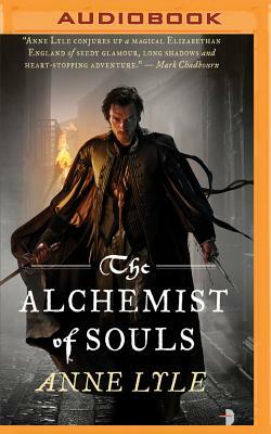 The Alchemist of Souls by Anne Lyle