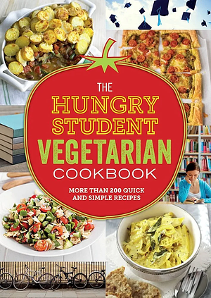 The Hungry Student Vegetarian Cookbook: More Than 200 Quick and Simple Recipes by Spruce