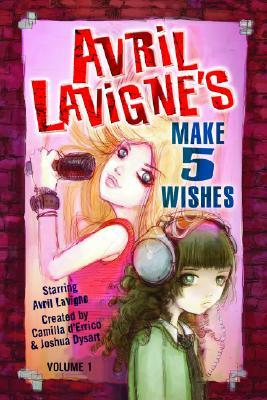 Avril Lavigne's Make 5 Wishes: V. 1 by Camilla d'Errico, Joshua Dysart, Avril Lavigne