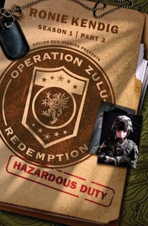 Operation Zulu Redemption: Hazardous Duty - Part 3 by Ronie Kendig