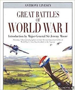 Great Battles Of World War I by Anthony Livesey