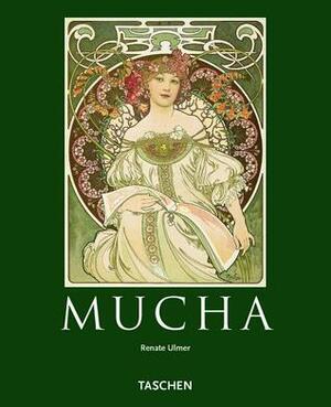 Alfons Mucha, 1860-1939: Master of Art Nouveau by Renate Ulmer