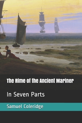 The Rime of the Ancient Mariner: In Seven Parts by Samuel Taylor Coleridge