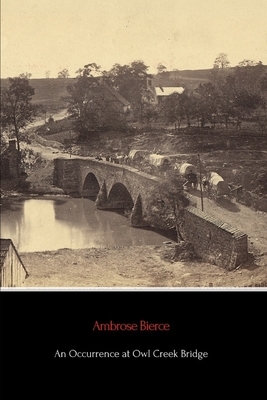 An Occurrence at Owl Creek Bridge (Illustrated) by Ambrose Bierce