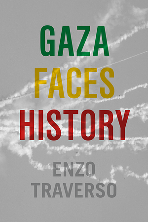 Gaza Faces History by Enzo Traverso