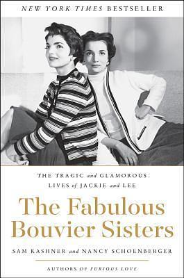 FABULOUS BOUVIER SISTERS by Sam Kashner, Sam Kashner, Nancy Schoenberger