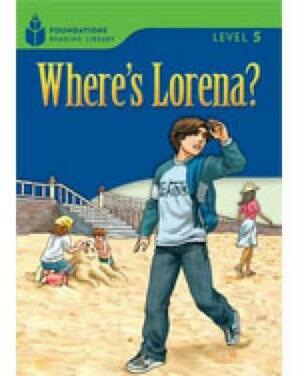 Where's Lorena?: Foundations Reading Library 5 by Rob Waring, Maurice Jamall