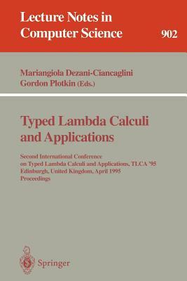 Typed Lambda Calculi and Applications: Second International Conference on Typed Lambda Calculi and Applications, Tlca '95, Edinburgh, United Kingdom, by 