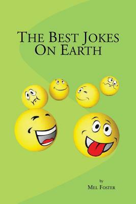 The Best Jokes On Earth by Mel Foster