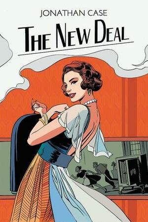 The New Deal by Jonathan Case