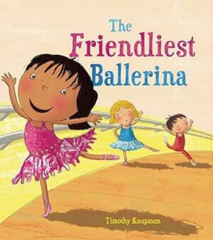 The Friendliest Ballerina by Timothy Knapman