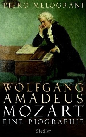 Wolfgang Amadeus Mozart: Eine Biographie by Piero Melograni