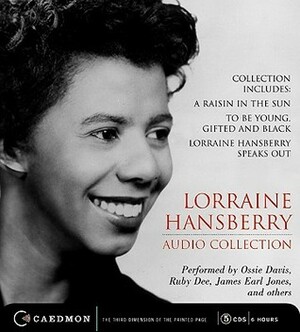 Lorraine Hansberry Audio Collection CD: Raisin in the Sun, To be Young, Gifted and Black and Lorraine Hansberry Speaks Out by James Earl Jones, Lorraine Hansberry, Ruby Dee