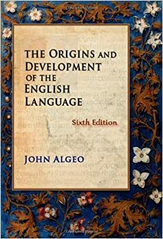 The Origins and Development of the English Language by John Algeo, Thomas Pyles