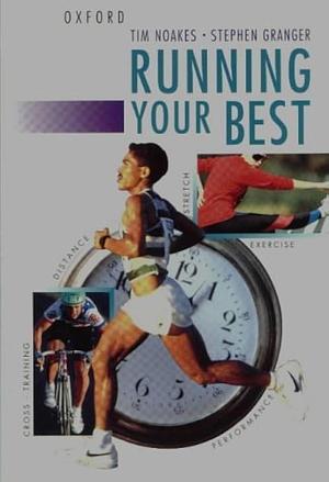 Running Your Best by Tim Noakes, Timothy Noakes, Stephen Granger