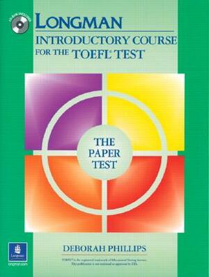 Longman Introductory Course for the TOEFL Test, the Paper Test (Book , Without Answer Key) [With CDROM] by Deborah Phillips