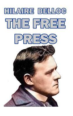 The Free Press by Hilaire Belloc