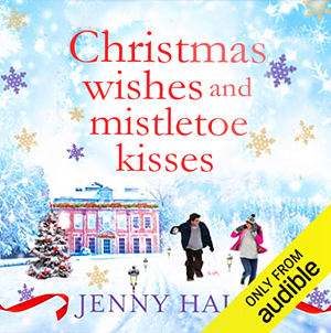 Christmas Wishes & Mistletoe Kisses: A Feel Good Christmas Romance Novel by Jenny Hale