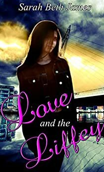 Love and The Liffey by Partner in Crime Book services, Sarah Beth James
