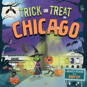 Trick or Treat in Chicago: A Halloween Adventure in the Windy City by Eric James