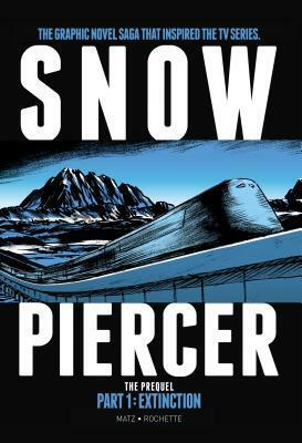 Snowpiercer - The Prequel: Extinction by Matz, Jean-Marc Rochette