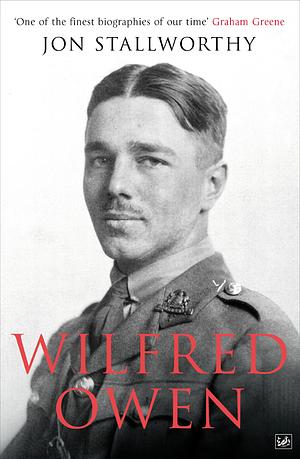 Wilfred Owen by Jon Stallworthy