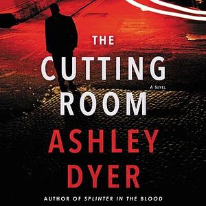 The Cutting Room by Ashley Dyer