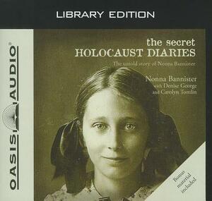 The Secret Holocaust Diaries: The Untold Story of Nonna Bannister by Nonna Bannister