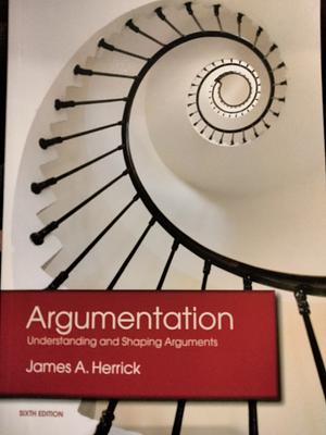 Argumentation: Understanding and Shaping Arguments, 6th edition by James A. Herrick