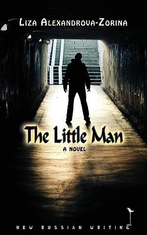 The Little Man: A Novel by Liza Alexandrova-Zorina, Elizaveta Aleksandrova-Zorina